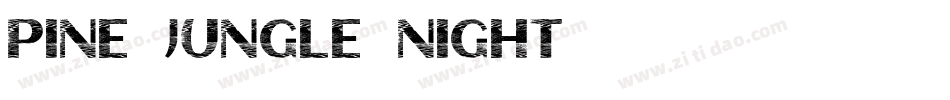 PINE JUNGLE NIGHT字体转换